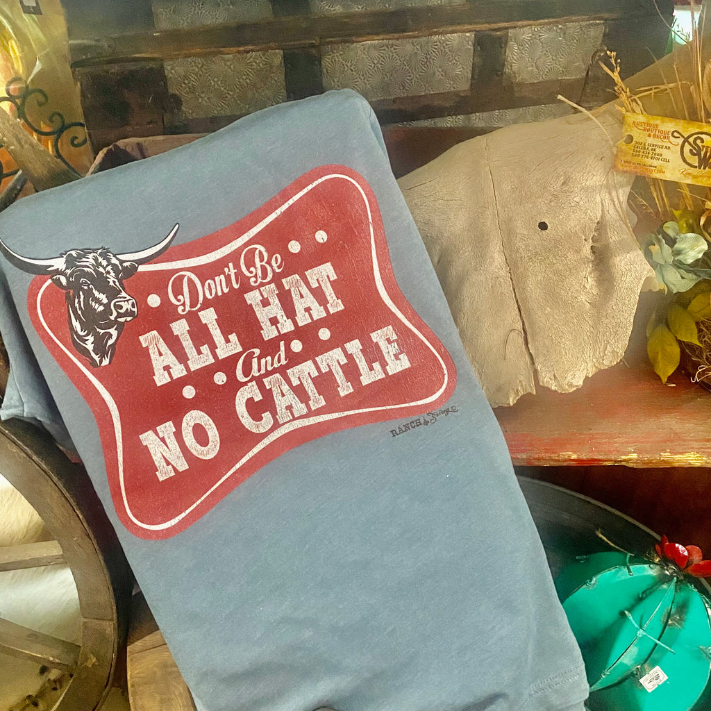 ALL HAT NO CATTLE TEE