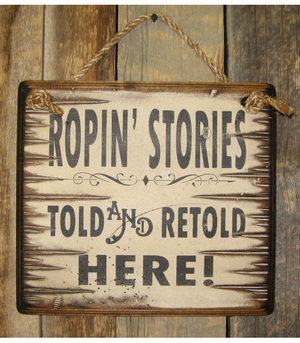 Ropin Stories, Told and Retold Here Wooden Sign