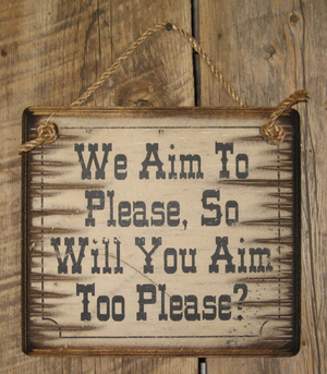 We Aim To Please, So Will You Aim Too Please  Wooden Sign