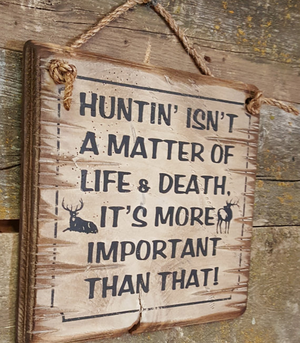 Huntin' Isn't A Matter Of Life & Death, It's More Important Than That!