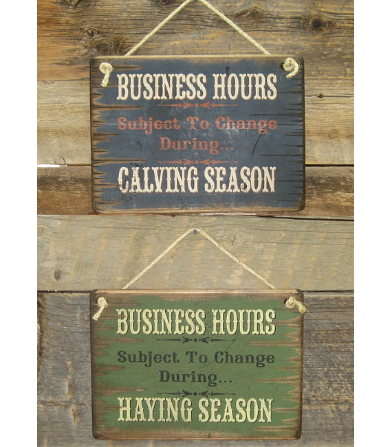 Business Hours Subject To Change During Calving and Haying Season, REVERSIBLE,