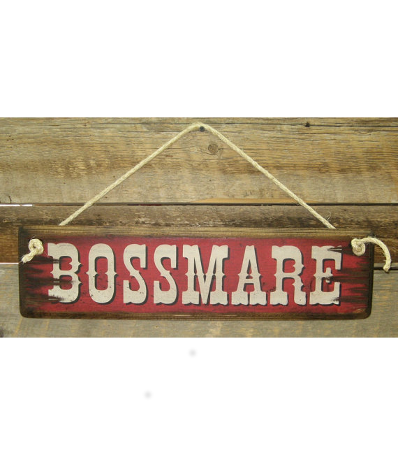Bossmare, Western, Antiqued, Wooden Sign