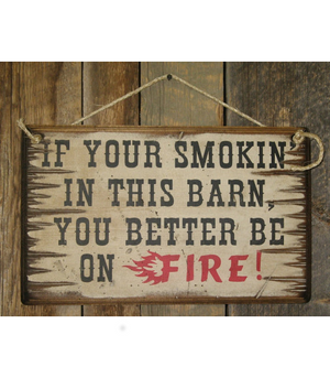 If Your Smokin In This Barn Wooden Sign