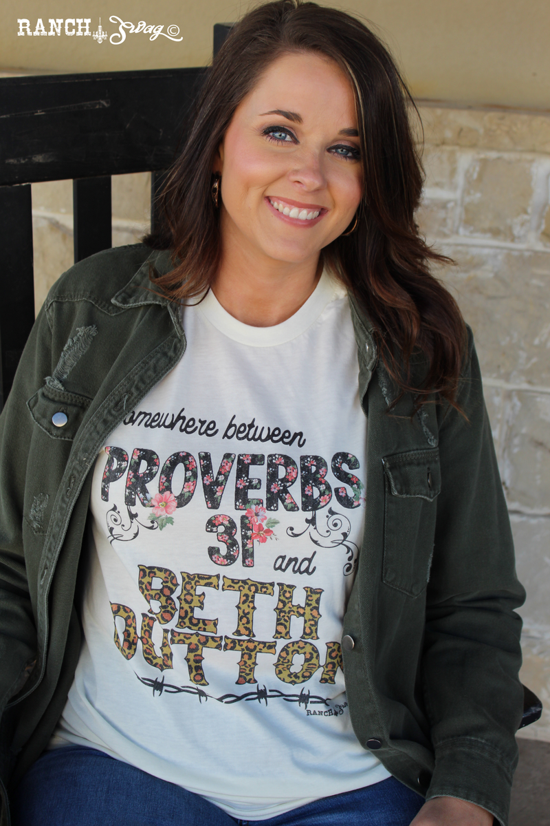 SOMEWHERE BETWEEN PROVERBS 31 AND BETH DUTTON TEE